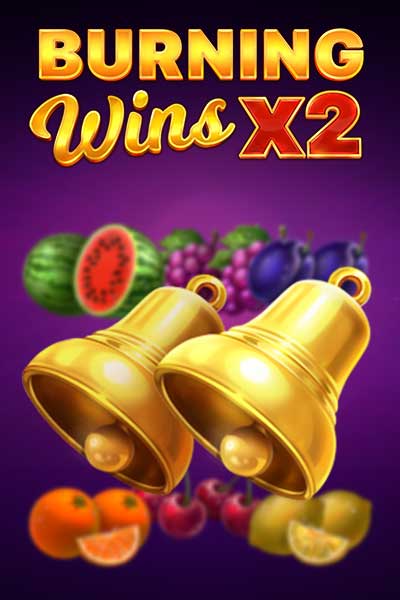 Burning Wins x2